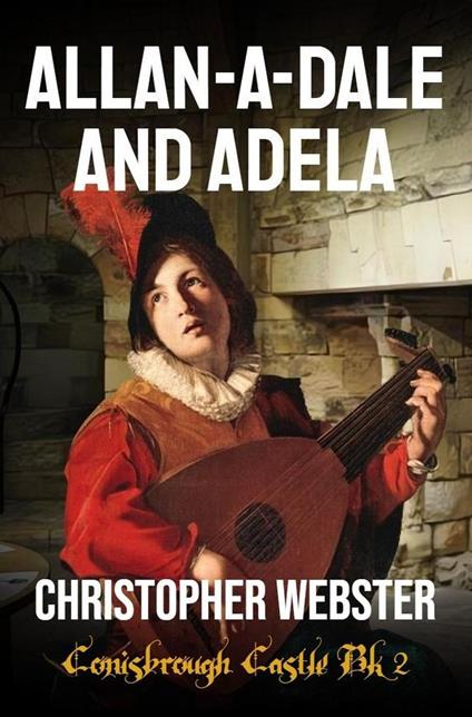 Allan-a-Dale and Adela - Christopher Webster - ebook