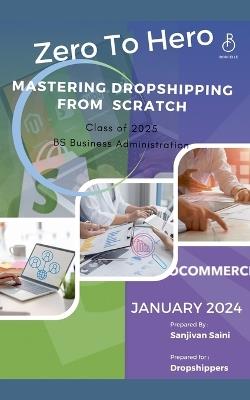 Zero to Hero: Mastering Dropshipping from Scratch - Sanjivan Saini - cover