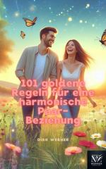101 goldene Regeln für eine harmonische Paar-Beziehung