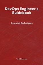 DevOps Engineer's Guidebook: Essential Techniques