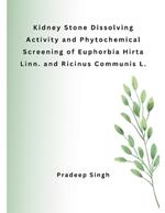 Kidney Stone Dissolving Activity and Phytochemical Screening of Euphorbia Hirta Linn. and Ricinus Communis L.