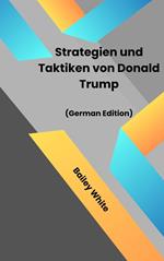 Strategien und Taktiken von Donald Trump