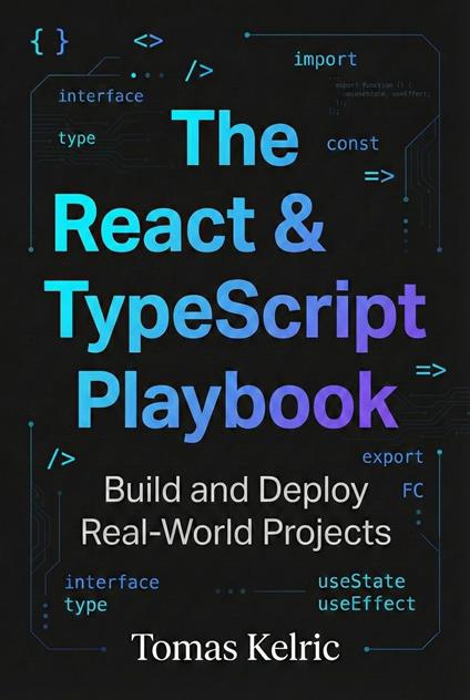 The React & TypeScript Playbook: Build and Deploy Real-World Projects