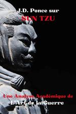 J.D. Ponce sur Sun Tzu : Une Analyse Académique de L’Art de la Guerre