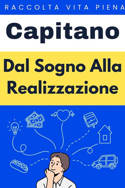Dal Sogno Alla Realizzazione - Capitano Edizioni - ebook