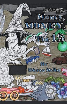 Money, Money, Money, The 1% - Steven Selby - cover