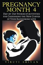 Pregnancy Month 4 - Day-by-Day Stories & Activities for Cherishing the New Curves of Your Blossoming Love