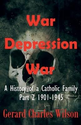 War Depression War - Gerard Charles Wilson - cover