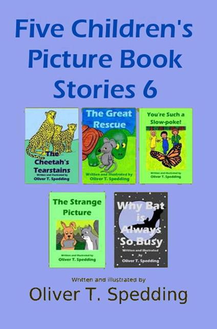Five Children's Picture Book Stories 6 - Oliver T Spedding - ebook