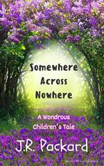 Somewhere Across Nowhere: A Tale of the Odd and Wondrous