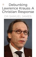 Debunking Lawrence Krauss: A Christian Response