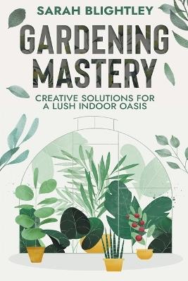 Gardening Mastery - Sarah Blightley - cover