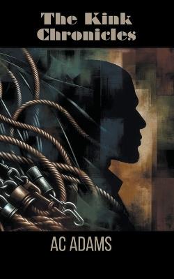 The Kink Chronicles - Ac Adams - cover