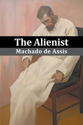 The Alienist (Sofia Publisher) - Machado De Assis,Rodolfo Medeiros - cover