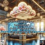 Fortaleciendo la Seguridad: Guía Práctica de Arquitectura de Confianza Cero