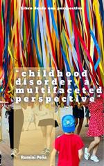 childhood disorders, to multifaceted Perspective