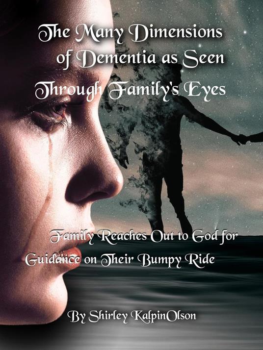 The Many Dimensions of Dementia as Seen Through Family's Eyes