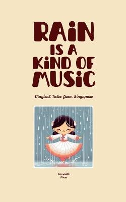 Rain Is A Kind Of Music: Magical Tales from Singapore - Camaille Press - cover