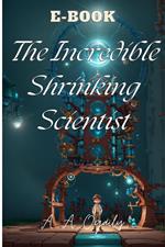 The Incredible Shrinking Scientist