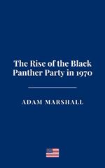 The Rise of the Black Panther Party in 1970