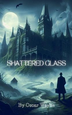Shattered Glass - Oscar Wayne - cover