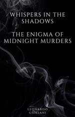 Whispers in the Shadows The Enigma of Midnight Murders