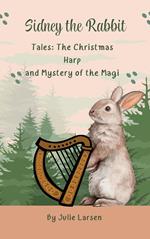 Sidney The Rabbit Tales: The Christmas Harp and Mystery of the Magi