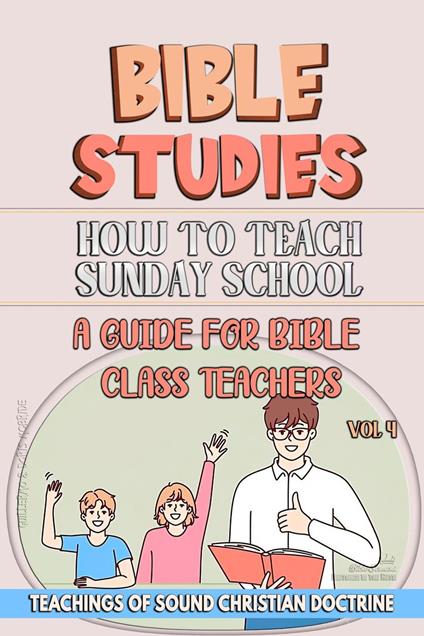 How to Teach in Sunday School: A Guide for Bible Class Teachers