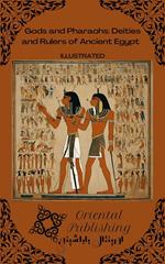 Gods and Pharaohs Deities and Rulers of Ancient Egypt