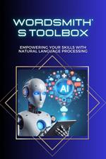 Wordsmith's Toolbox: Empowering Your Skills with Natural Language Processing