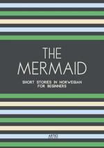 The Mermaid: Short Stories in Norwegian for Beginners