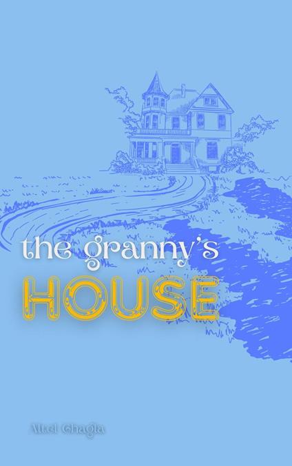 The Granny's House - Altel Chagla - ebook
