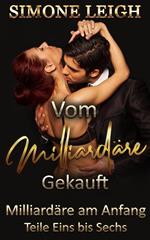 Milliardäre am Anfang - Vom Milliardär Gekauft- Teile Eins bis Sechs
