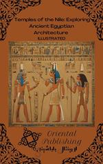 Temples of the Nile: Exploring Ancient Egyptian Architecture
