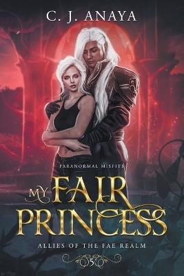 My Fair Princess - C J Anaya - cover