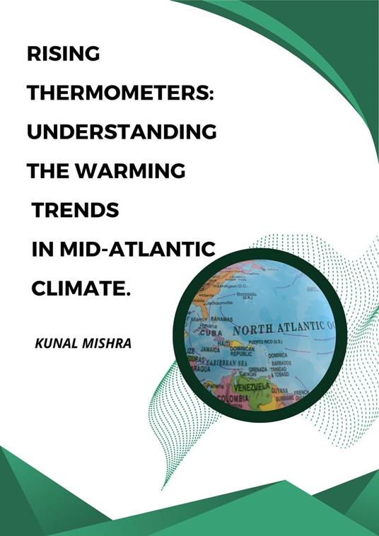 Rising Thermometers: Understanding The Warming Trends in Mid-Atlantic Climate.