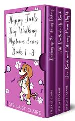 The Happy Tails Dog Walking Mysteries Series: Books 1 - 3