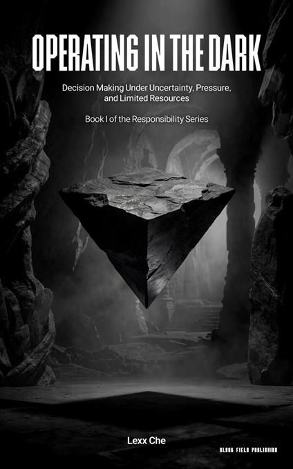 Operating in the Dark: Decision Making Under Uncertainty, Pressure, and Limited Resources