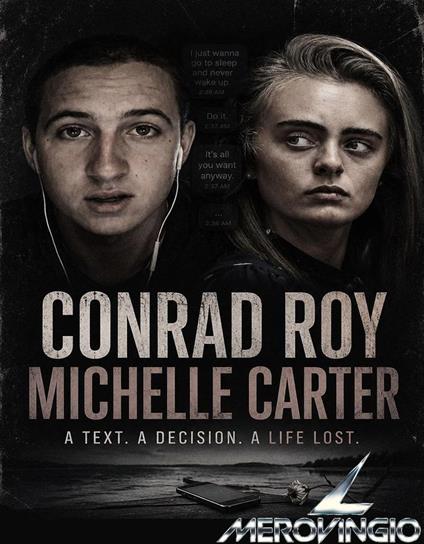 CONRAD ROY MICHELLE CARTER A TEXT. A DECISION. A LIFE LOST.