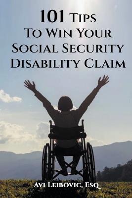 101 Tips to Win Your Social Security Disability Claim - Avi Leibovic - cover