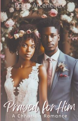 Prayed for Him - Faith Arceneaux - cover