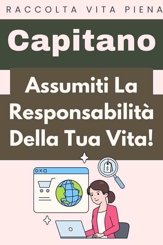 Assumiti La Responsabilità Della Tua Vita! - Capitano Edizioni - ebook