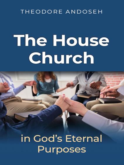 The house church in God’s Eternal Purposes