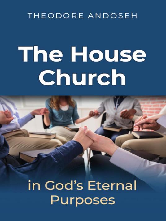 The house church in God’s Eternal Purposes