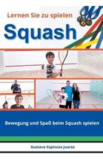 Lernen Sie zu spielen Squash Bewegung und Spa? beim Squash spielen