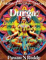 Durga: Goddess of Radiance Illuminating The Path to Bliss