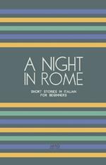 A Night in Rome: Short Stories in Italian for Beginners