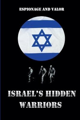 Israel's Hidden Warriors: Espionage and Valor - Eze - cover