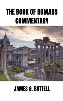 The Book of Romans Commentary - James Battell - cover