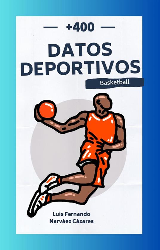 +450 Datos Históricos Deportivos del Basketball